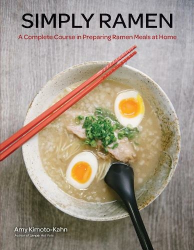 Simply Ramen: Volume 1 A Complete Course in Preparing Ramen Meals at Home (Simply ...)