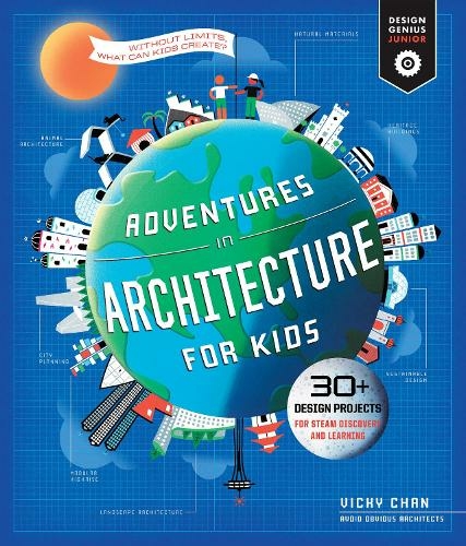 Adventures in Architecture for Kids: Volume 2 30 Design Projects for STEAM Discovery and Learning (Design Genius Jr.)