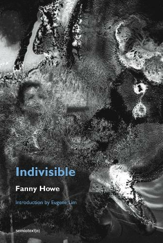 Indivisible, new edition: (Semiotext(e) / Native Agents)