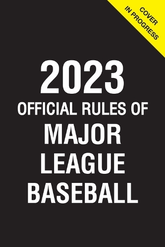 2023 Official Rules of Major League Baseball: (Official Rules)
