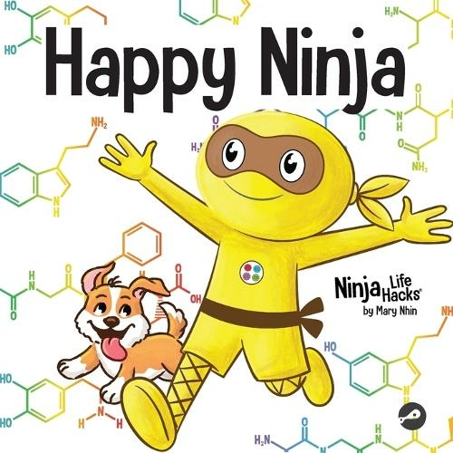 Happy Ninja: A Social, Emotional Book for Kids, Teens, and Adults About the Power of the Daily D.O.S.E. (Ninja Life Hacks 95)