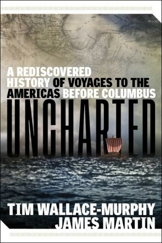 Uncharted: A Rediscovered History of Voyages to the Americas Before Columbus (10th Revised edition)