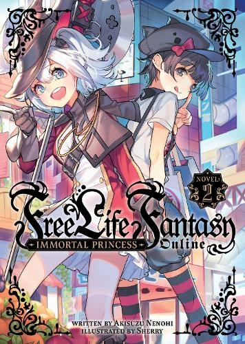 Free Life Fantasy Online: Immortal Princess (Light Novel) Vol. 2: (Free Life Fantasy Online: Immortal Princess (Light Novel) 2)