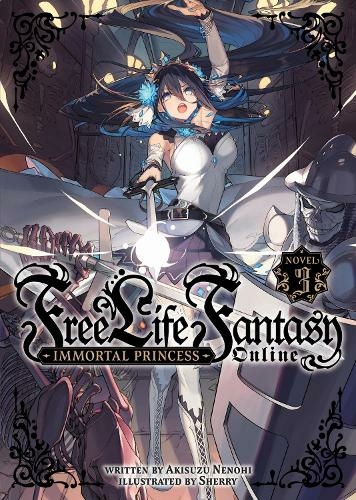 Free Life Fantasy Online: Immortal Princess (Light Novel) Vol. 3: (Free Life Fantasy Online: Immortal Princess (Light Novel) 3)