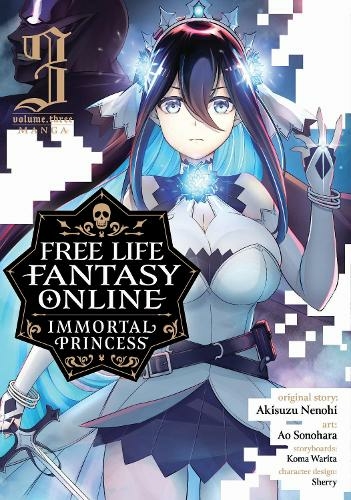 Free Life Fantasy Online: Immortal Princess (Manga) Vol. 3: (Free Life Fantasy Online: Immortal Princess (Manga) 3)