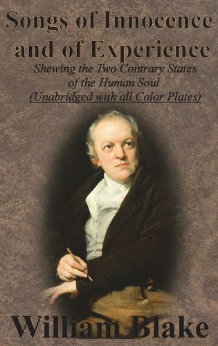 Songs of Innocence and of Experience: Shewing the Two Contrary States of the Human Soul (Unabridged with all Color Plates) (Unabridged ed.)