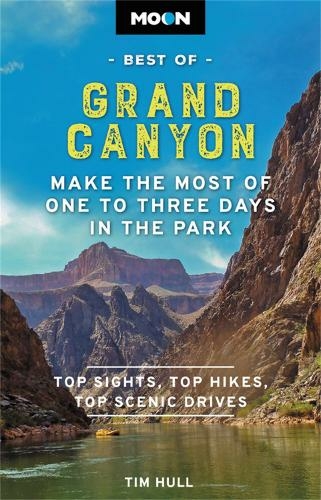 Moon Best of Grand Canyon: Make the Most of One to Three Days in the Park