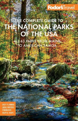 Fodor's The Complete Guide to the National Parks of the USA: All 63 parks from Maine to American Samoa (Full-color Travel Guide New edition)