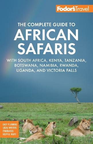 Fodor's The Complete Guide to African Safaris: with South Africa, Kenya, Tanzania, Botswana, Namibia, Rwanda, Uganda, and Victoria Falls (Full-color Travel Guide 6th New edition)