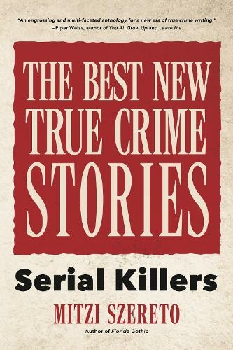 The Best New True Crime Stories: Serial Killers: (True crime gift) (The Best New True Crime Stories)