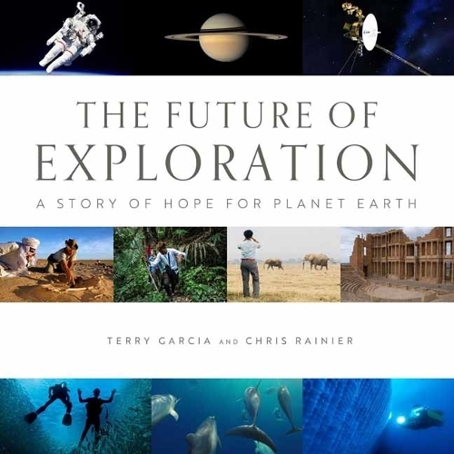 Future of Exploration,The: Discovering the Uncharted Frontiers of Science, Technology, and Human Potential
