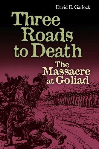 Three Roads to Death: The Massacre at Goliad (The Texas Experience, Books made possible by Sarah '84 and Mark '77 Philpy)