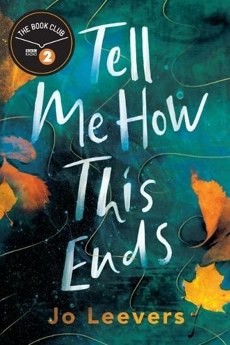 Tell Me How This Ends: A BBC Radio 2 Book Club Pick