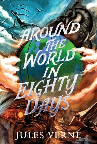 Around the World in Eighty Days: (The Jules Verne Collection Reissue)