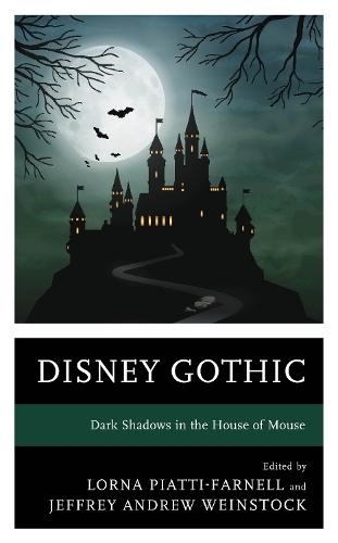 Disney Gothic: Dark Shadows in the House of Mouse (Lexington Books Horror Studies)