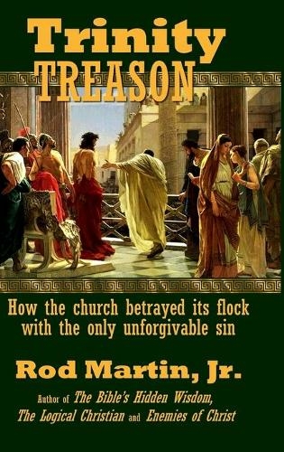 Trinity Treason: How the church betrayed its flock with the only unforgivable sin