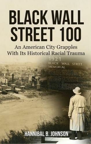 Black Wall Street 100: An American City Grapples With Its Historical Racial Trauma