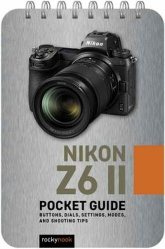 Nikon Z6 II: Pocket Guide: (The Pocket Guide Series for Photographers)