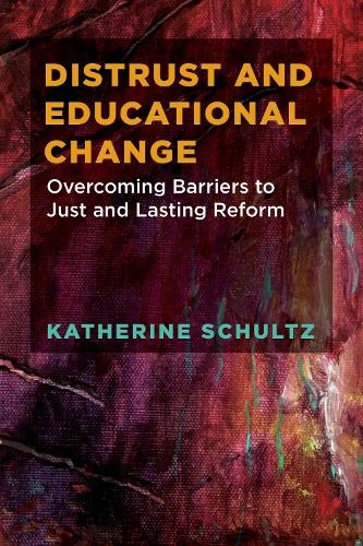 Distrust and Educational Change: Overcoming Barriers to Just and Lasting Reform