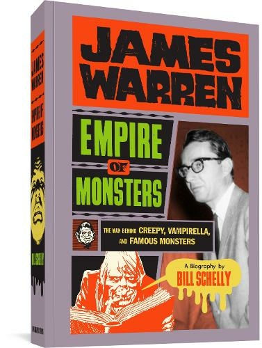 James Warren: Empire of Monsters: The Man Behind Creepy, Vampirella, and Famous Monsters