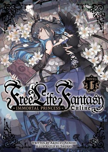Free Life Fantasy Online: Immortal Princess (Light Novel) Vol. 6: (Free Life Fantasy Online: Immortal Princess (Light Novel) 6)