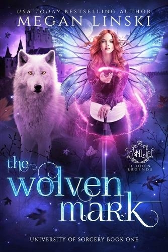 The Wolven Mark: (Hidden Legends: University of Sorcery 1)