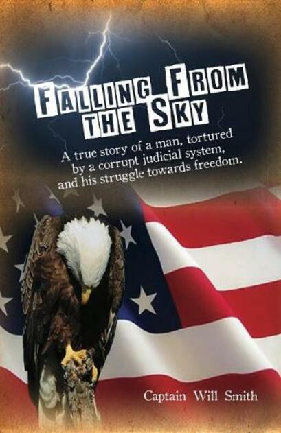 Falling from the Sky: A true story of a man, tortured by a corrupt judicial system and his struggle towards freedom