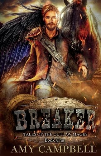 Breaker: A Weird Western Fantasy (Tales of the Outlaw Mages 1)