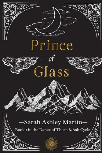 Prince of Glass: (The Dance of Thorn & Ash Cycle 1)