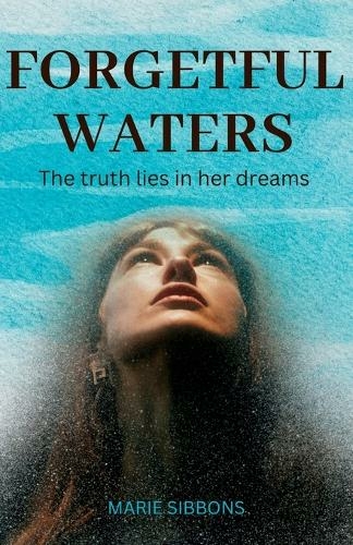 Forgetful Waters: The truth lies in her dreams.
