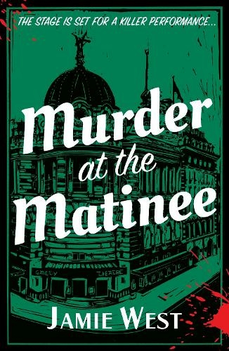 Murder at the Matinee: This golden-age style theatrical murder mystery is perfect for fans of Richard Osman, Robert Thorogood and, of course, Agatha Christie! (Bertie Carroll Mysteries 2)
