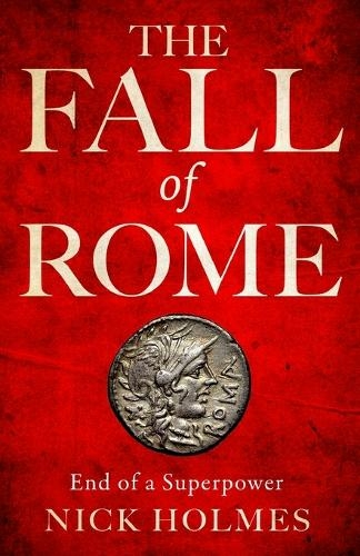 The Fall of Rome: End of a Superpower (The Fall of the Roman Empire 2)