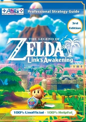 The Legend of Zelda Links Awakening Strategy Guide (3rd Edition - Full Color): 100% Unofficial - 100% Helpful Walkthrough (3rd ed.)