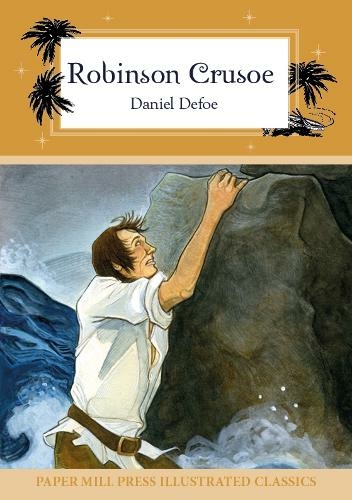 Robinson Crusoe: (Papermill Press Illustrated Classics)