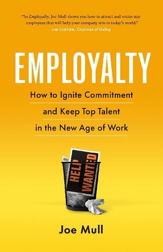 Employalty: How to Ignite Commitment and Keep Top Talent in the New Age of Work