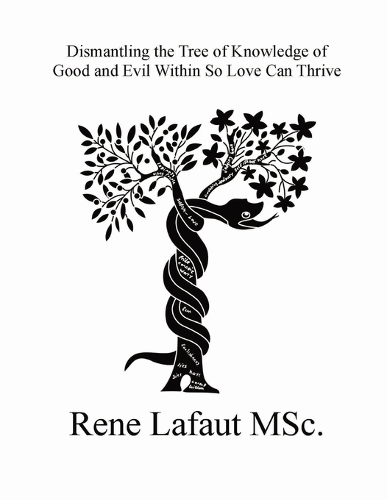 Dismantling the Tree of Knowledge of Good and Evil Within So Love Can Thrive: (Learning to Love 2)