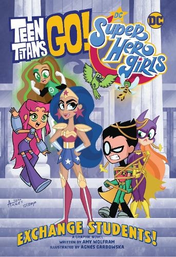 Teen Titans Go! / DC Super Hero Girls: Exchange Students