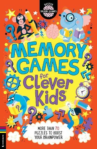 Memory Games for Clever Kids (R): More than 70 puzzles to boost your brain power (Buster Brain Games)