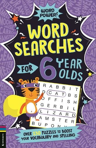 Wordsearches for 6 Year Olds: Over 130 Puzzles to Boost Your Vocabulary and Spelling (Word Power!)