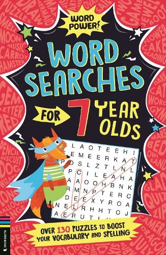 Wordsearches for 7 Year Olds: Over 130 Puzzles to Boost Your Vocabulary and Spelling (Word Power!)