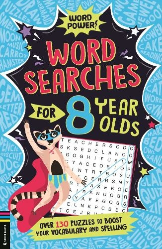 Wordsearches for 8 Year Olds: Over 130 Puzzles to Boost Your Vocabulary and Spelling (Word Power!)