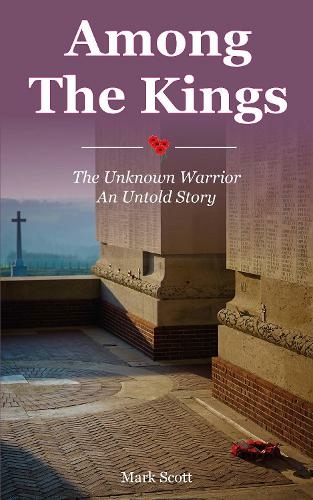 Among the Kings: The Unknown Warrior, an Untold Story