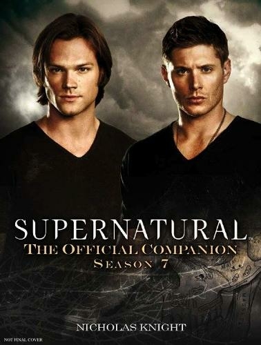 Supernatural: The Official Companion Season 7: (Supernatural: The Official Companion 7)