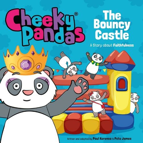 Cheeky Pandas: The Bouncy Castle: A Story about Faithfulness (Cheeky Pandas)