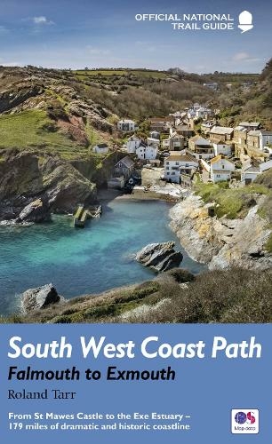 South West Coast Path: Falmouth to Exmouth: From St Mawes Castle to the Exe Estuary - 179 miles of dramatic and historic coastline (National Trail Guides)