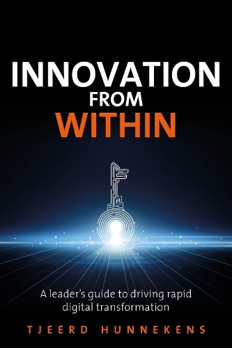 Innovation From Within: A leaders' guide to driving RAPID digital transformation