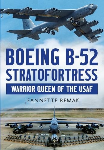 Boeing B-52 Stratofortress: Warrior Queen of the USAF