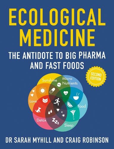 Ecological Medicine, 2nd Edition: The Antidote to Big Pharma and Fast Food (2nd New edition)