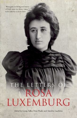 The Letters of Rosa Luxemburg: (The Complete Works of Rosa Luxemburg)
