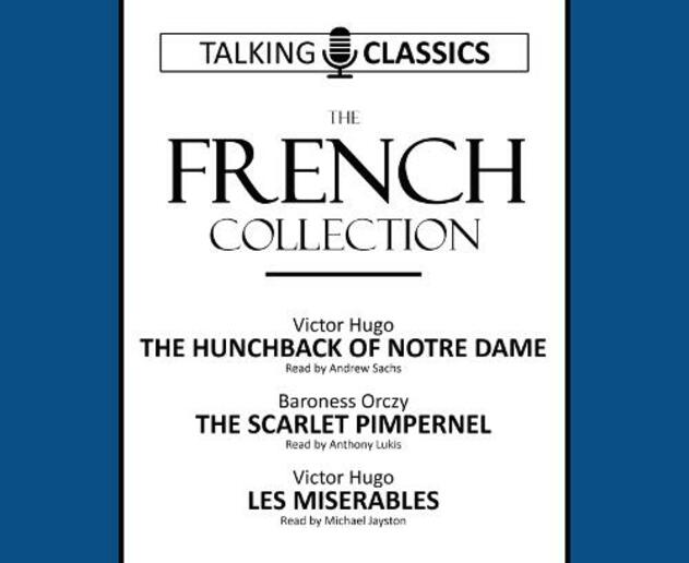 The French Collection: The Hunchback of Notre Dame / The Scarlet Pimpernel / Les Miserables (Talking Classics)